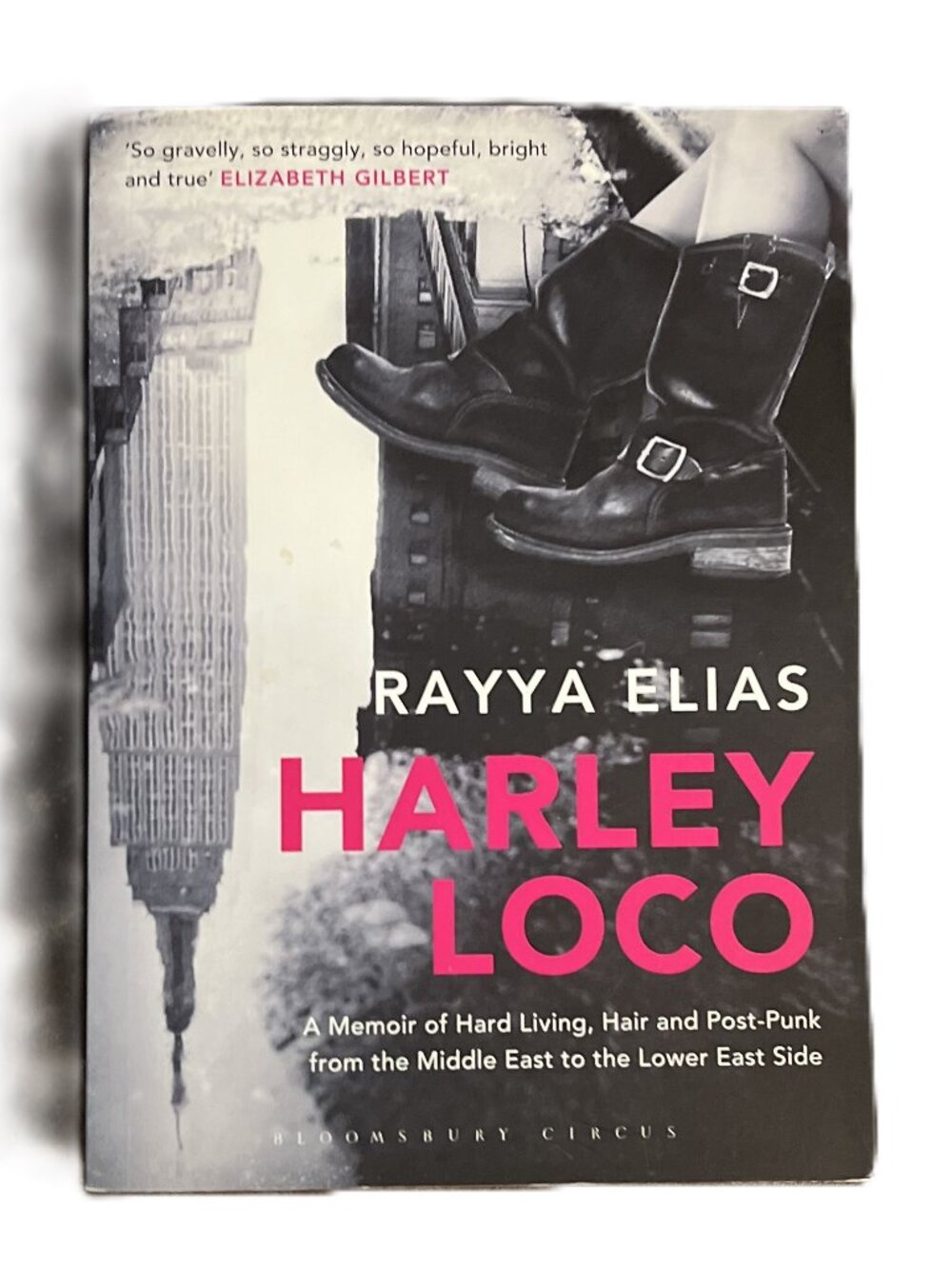 Harley Loco, A Memoir of Hard Living by Rayya Elias